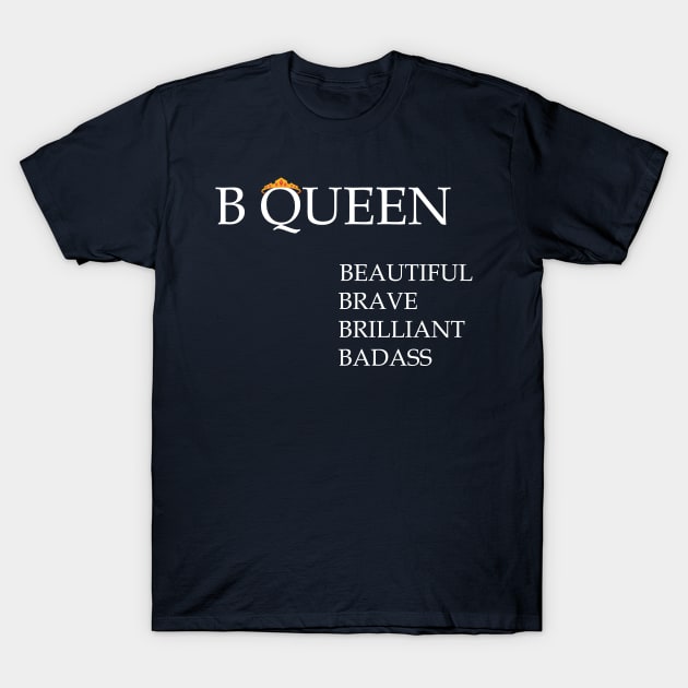 B queen womens day T-Shirt by tita